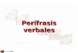 Isabel Yagüe Perífrasis verbales. Isabel Yagüe 1. 1.Un verbo en forma personal, por tanto presenta desinencias. 2. 2.Aporta la información gramatical: