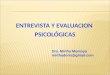 ENTREVISTA Y EVALUACION PSICOLÓGICAS Dra. Mirtha Montoya mirthadoris@gmail.com