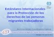 Managua, 3 de mayo de 2012 Estándares Internacionales para la Protección de los Derechos de las personas migrantes trabajadoras Berta Fernández, Coordinadora