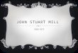 JOHN STUART MILL 1806-1873. CONTEXTO HISTÓRICO:  Vivió bajo el gobierno de la reina Victoria, época en la que Inglaterra era una hegemonía tanto en lo