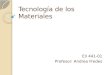 Tecnología de los Materiales EII 441-01 Profesor: Andrea Fredes