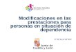 27 DE JULIO DE 2012 Modificaciones en las prestaciones para personas en situación de dependencia