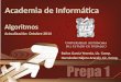 Academia de Informática Algoritmos Actualización: Octubre 2014 Baños García Yesenia, Lic. Comp. Hernández Nájera Aracely, Lic. Comp