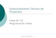 Clase 23 - Programación lineal1 Gerenciamiento Técnico de Proyectos Clase N ro 23 Programación lineal