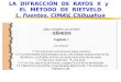 LA DIFRACCIÓN DE RAYOS X y EL MÉTODO DE RIETVELD L. Fuentes, CIMAV, Chihuahua