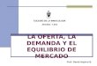 LA OFERTA, LA DEMANDA Y EL EQUILIBRIO DE MERCADO COLEGIO DE LA INMACULADA Jesuitas - Lima Prof: David Aquino B