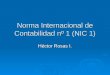 Norma Internacional de Contabilidad nº 1 (NIC 1) Héctor Rosas I