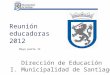 Reunión educadoras 2012 Dirección de Educación I. Municipalidad de Santiago Mayo parte II