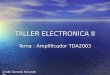 TALLER ELECTRONICA II Tema : Amplificador TDA2003 Chaile Gerardo Facundo 3A