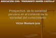 Víctor Montero Jara Prospectiva de la sociedad peruana en el contexto de la sociedad del conocimiento ASOCIACIÓN CIVIL “PRESIDENTE RAMÓN CASTILLA”