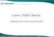 1 Laser 2000 Iberia Fotónica & Instrumentación. 2 Laser 2000 en Europa  Laser 2000 GmbH Alemania / Italia  Laser 2000 SAS Francia / Iberia  Laser 2000
