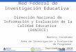 Red Federal de Investigación Educativa Dirección Nacional de Información y Evaluación de la Calidad Educativa (DiNIECE) Beatriz Fernández Área de Investigación