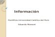 Información Pontificia Universidad Católica del Perú Eduardo Massoni