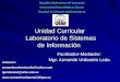 Unidad Curricular Laboratorio de Sistemas de Información Facilitador-Mediador: Mgr. Armando Urdaneta Lcdo. Republica Bolivariana de Venezuela Universidad
