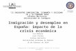 Inmigración y desempleo en España: impacto de la crisis económica Eva Medina José Vicéns Ainhoa Herrarte Universidad Autónoma de Madrid 18 de Febrero de
