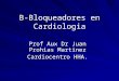 B-Bloqueadores en Cardiologia Prof Aux Dr Juan Prohias Martinez Cardiocentro HHA