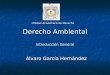 Derecho Ambiental Introducción General Álvaro García Hernández Unidad Académica de Derecho