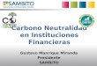 Gustavo Manrique Miranda Presidente SAMBITO Carbono Neutralidad en Instituciones Financieras