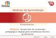 Edición de contenidos audiovisuales para presentaciones Desarrollo de contenido pedagógico digital para enseñanza técnico profesional Presentación Módulo: