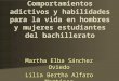 Comportamientos adictivos y habilidades para la vida en hombres y mujeres estudiantes del bachillerato Martha Elba Sánchez Oviedo Lilia Bertha Alfaro Martínez