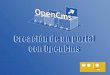 TALLER OpenCms Creación de un portal Fase de Análisis y Diseño Arquitectura de Información Diseño Gráfico Usabilidad y Accesibilidad Fase de Desarrollo