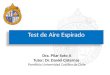 Test de Aire Espirado Dra. Pilar Soto A Tutor: Dr. Daniel Cisternas Pontificia Universidad Católica de Chile