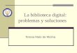 La biblioteca digital: problemas y soluciones Teresa Malo de Molina