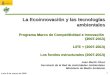 1 La Ecoinnovación y las tecnologías ambientales Programa Marco de Competitividad e Innovación (2007-2013) LIFE + (2007-2013) Los fondos estructurales
