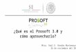 ¿Qué es el Prosoft 3.0 y cómo aprovecharlo? Mtro. Raúl E. Rendón Montemayor 26 de noviembre del 2014