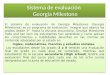 Sistema de evaluación Georgia Milestone El sistema de evaluación de Georgia Milestones (Georgia Milestones) es un programa de evaluación integral que abarca