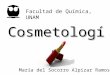 Cosmetología María del Socorro Alpizar Ramos Facultad de Química, UNAM