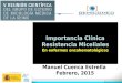 Importancia Clínica Resistencia Miceliales En enfermos oncohematológicos Manuel Cuenca Estrella Febrero, 2015