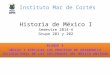 Instituto Mar de Cortés Historia de México I Semestre 2014-A Grupo 201 y 202