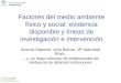Factores del medio ambiente físico y social: evidencia disponible y líneas de investigación e intervención Antonio Daponte, Julia Bolívar, Mª Natividad