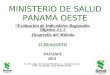 MINISTERIO DE SALUD PANAMÁ OESTE “Evaluación de Indicadores Regionales Objetivo 4 y 5 Desarrollo del Milenio 21 DEAGOSTO PANAMÁ 2013 Dr. Eric López, Dra