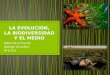 Pablo de la Fuente Rodrigo González 4º E.S.O. Origen de la biodiversidad genética. Importancia de las teorías evolutivas. La evolución según Darwin. Selección
