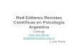 Red Editores Revistas Científicas en Psicología Argentina Catálogo  rededitores@psi.uba.ar Lucia Rossi