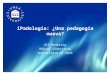 IPadología: ¿Una pedagogía nueva? Ulf Hedestig Mikael Söderström Universidad de Umeå