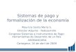 Sistemas de pago y formalización de la economía Mauricio Santa María S. Director Adjunto - Fedesarrollo Congreso Sistemas e Instrumentos de Pago: Herramientas