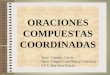 ORACIONES COMPUESTAS COORDINADAS Irene Viniegra García Dpto. Lengua Castellana y Literatura I.E.S. Rey Don García