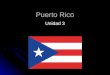 Puerto Rico Unidad 3. Mapa Parte de las Islas Caribeñas Parte de las Islas Caribeñas La capital: La capital: San Juan San Juan