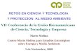 RETOS EN CIENCIA Y TECNOLOGIA Y PROTECCION AL MEDIO AMBIENTE Mario Molina Centro Mario Molina para Estudios Estratégicos sobre Energía y Medio Ambiente