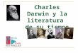 Charles Darwin y la literatura de su tiempo. Las relaciones entre ciencia y literatura Charles Darwin (1809-1882) Sigmund Freud (1856-1939) Albert Einstein