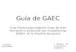 Guía de GAEC Guía Práctica para elaborar Guías de Auto Formación y Evaluación por Competencias (GAEC) en la Industria Azucarera Versión5 16/10/2008 L