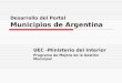 Desarrollo del Portal Municipios de Argentina UEC -Ministerio del Interior Programa de Mejora de la Gestión Municipal