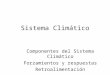 Sistema Climático Componentes del Sistema Climático Forzamientos y respuestas Retroalimentación