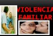 VIOLENCIA FAMILIAR. El Diccionario de la Real Academia Española explica que " violentar " es "la aplicación de medios sobre personas o cosas para vencer
