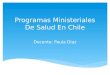 Programas Ministeriales De Salud En Chile Docente: Paula Díaz
