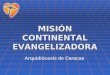MISIÓN CONTINENTAL EVANGELIZADORA Arquidiócesis de Caracas