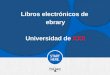 Libros electrónicos de ebrary Universidad de XXX